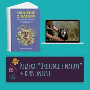 Książka „Ukojenie z Natury” + kurs online – różne pakiety (bezpłatna wysyłka)